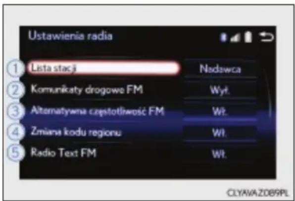 Ustawienia radia ① Lista stacji Nsdawca ② Komunikaty drogowe FM Wyt. ③ Alternatywna częstotliwość FM Wt. ④ Zmiana kodu regionu Wt. ⑤ Radio Text FM Wt. CLYAVAZD89PL