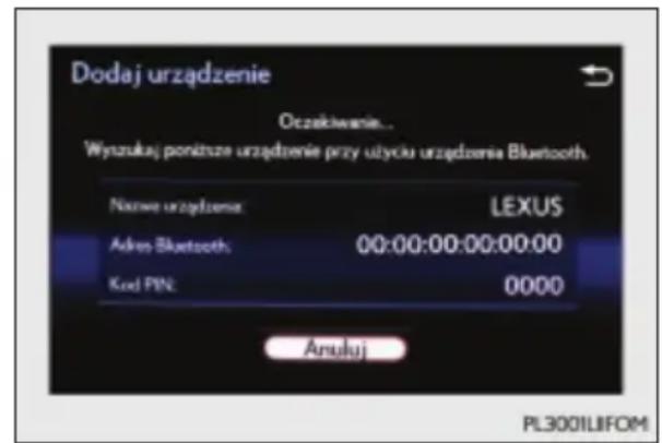 Dodaj urządzenie Oczakiwanie... Wynzukaj ponizne urządzenie przy utyku urządzena Bluetooth. Narwa urządzenia: LEXUS Adres Bluetooth: 00:00:00:00:00:00 Kod PIN: 0000 Anukuj PL300ILIFOM