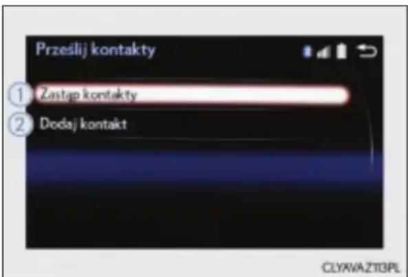 Przeslij kontakty ① Zastap kontakty ② Dodaj kontakt CLYAVAZT3GPL