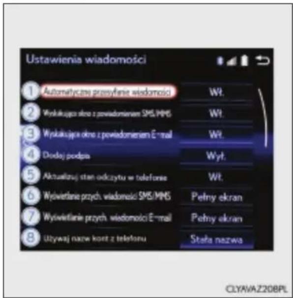 Ustawienia wiadomości 1 Automatyczne przysłanie wiadomości Wt. 2 Wynkukująca okro z powiadomeniem SMS/MNS Wt. 3 Wynkukująca okro z powiadomeniem E-mail Wt. 4 Dodoj podpa Wyt. 5 Aktualizuj stan odczytu w telefonie Wt. 6 Wyświetiane przych. wiadomości SMS/MNS Pełny ekran 7 Wyświetiane przych. wiadomości E-mail Pełny ekran 8 Używaj nazw kont z telefonu Stafa nazwa CLYAVAZ208PL