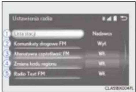 Ustawienia radio ① Lista stacji ② Komunikaty drogrowe FM ③ Alternatywa złożotliwości FM ④ Zmiana kodu regionu ⑤ Radio Text FM Nadawca Wyt. Wt. Wt. Wt. CLASBX004PL