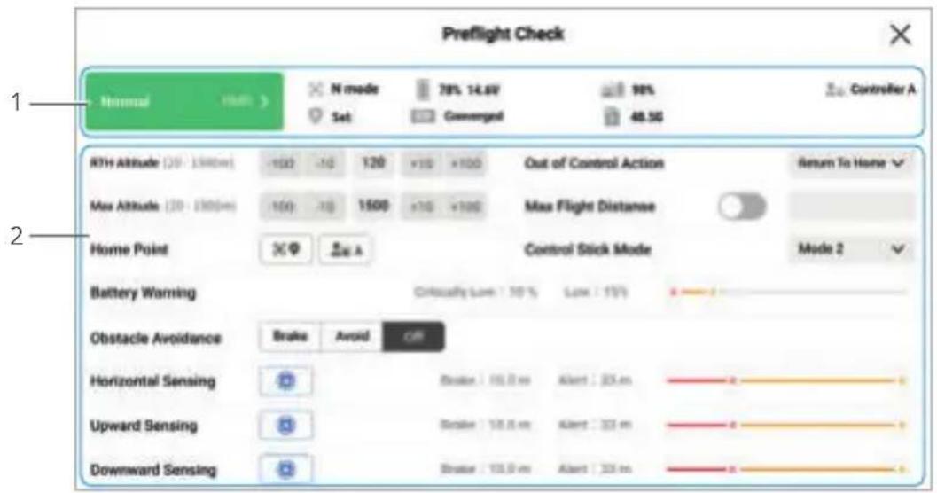 Preflight Check 1 N/A HMI N mode 78% 14.6V 90% Set Convergent Controller A RTH Altitude (20 - 1500m) -100 -10 120 +10 +100 Out of Control Action Return To Home Max Altitude (30 - 1500m) 100 -10 1500 +10 +100 Max Flight Distance Home Point X Ø S & A Control Stick Mode Mode 2 Battery Warning Offically Love : 50 % Low : 15 % Obstacle Avoidance Brake Avoid C#I Horizontal Sensing Brake : 15.0 m Alert : 25 m Upward Sensing Brake : 15.0 m Alert : 25 m Downward Sensing Brake : 15.0 m Alert : 25 m