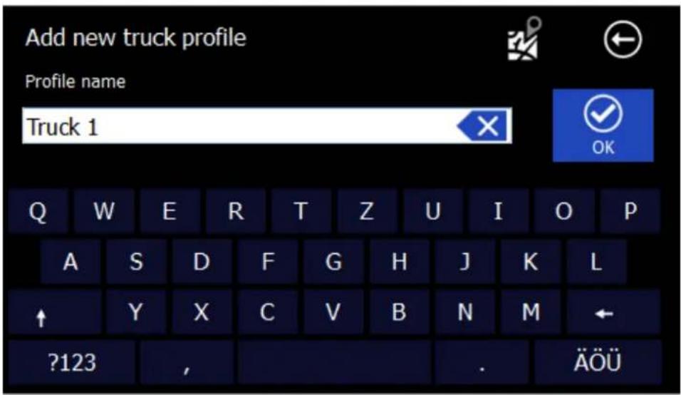 Add new truck profile Profile name Truck 1 Q W E R T Z U I O P A S D F G H J K L ↑ Y X C V B N M ← ?123 , . ÄÖÜ