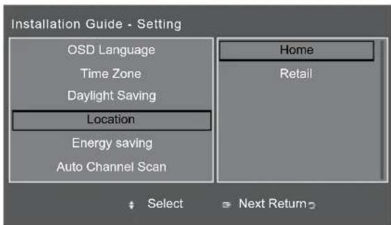 Installation Guide - Setting OSD Language Time Zone Daylight Saving Location Energy saving Auto Channel Scan Home Retail Select Next Return