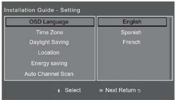 Installation Guide - Setting OSD Language Time Zone Daylight Saving Location Energy saving Auto Channel Scan English Spanish French Select Next Return