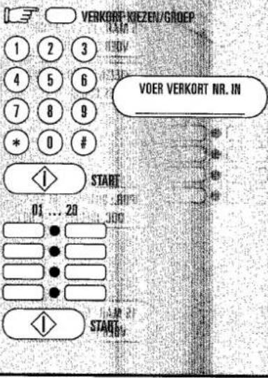 VERKORT KIEZEN/GROEP 1 2 3 4 5 6 7 8 9 * 0 # VOER VERKORT NR. IN START 01 ... 20 START