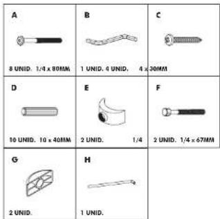 A 8 UNID. 1/4 x 80MM B 1 UNID. 4 UNID. 4 x 30MM C D 10 UNID. 10 x 40MM E 2 UNID. 1/4 F 2 UNID. 1/4 x 67MM G 2 UNID. H 1 UNID.