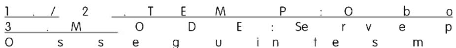 1 . / 2 . T E M P : O b o 3 . M O D E : Se r v e p O s s e g u i n t e s m