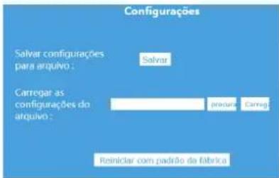 Configurações Salvar configurações para arquivo : Salvar Carregar as configurações do arquivo : prepare Carreg Reiniciar com padrão da fábrica