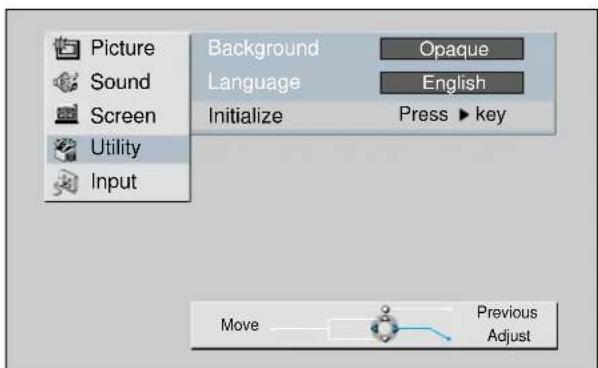 Picture Sound Screen Utility Input Background Language Initialize Opaque English Press ▶ key Move Previous Adjust