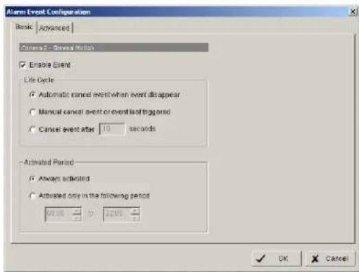 Alarm Event Configuration Basic Advanced Camera 2 General Motion Enable Event Life Cycle Automatic cancel event when event disappear Manual cancel event or event load triggered Cancel event after 10 seconds Activated Period Always activated Activated only in the following periods OK Cancel
