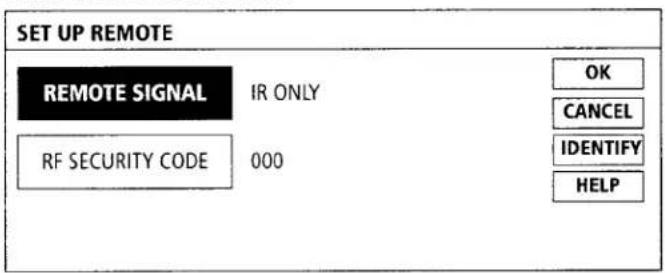 SET UP REMOTE REMOTE SIGNAL IR ONLY RF SECURITY CODE 000 OK CANCEL IDENTIFY HELP