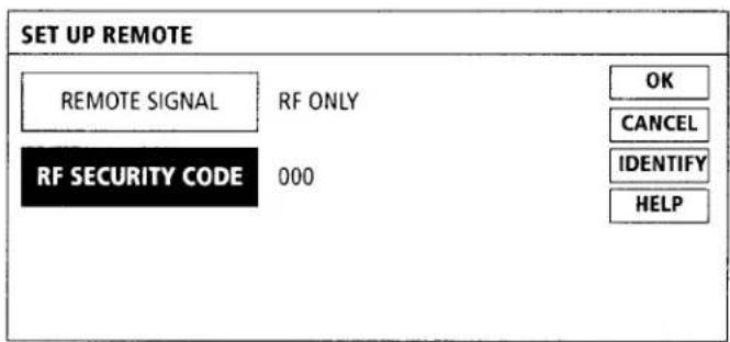 SET UP REMOTE REMOTE SIGNAL RF ONLY RF SECURITY CODE 000 OK CANCEL IDENTIFY HELP