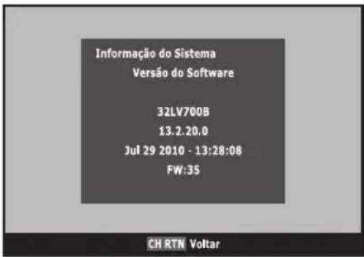 Informação do Sistema Versão do Software 32LV700B 13.2.20.0 Jul 29 2010 - 13:28:08 FW:35 CH RTN Voltar