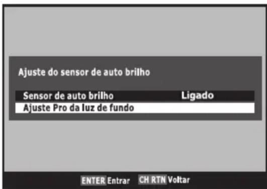 Ajuste do sensor de auto brilho Sensor de auto brilho Ligado Ajuste Pro da luz de fundo ENTER Entrar CH RTN Voltar
