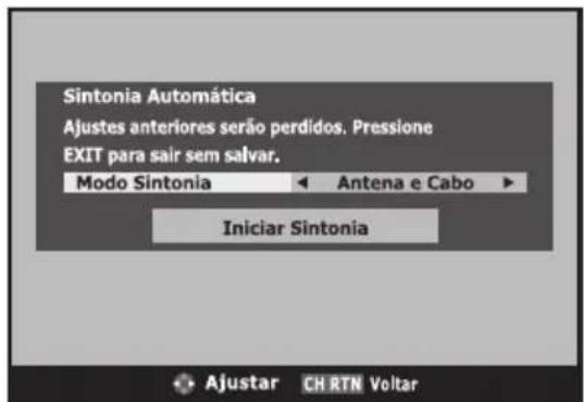 Sintonia Automática Ajustes anteriores são perdidos. Pressione EXIT para sair sem salvar. Modo Sintonia Antena e Cabo Iniciar Sintonia Ajustar CH RTN Voltar