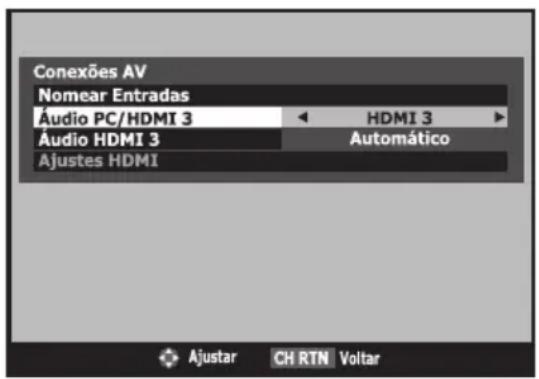 Conexões AV Nomear Entradas Áudio PC/HDMI 3 Áudio HDMI 3 Ajustes HDMI HDMI 3 Automático Ajustar CH RTN Voltar
