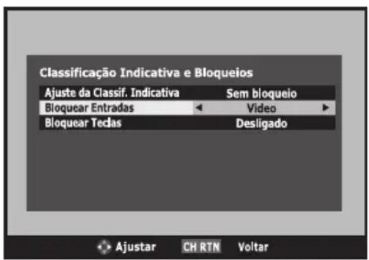 Classificação Indicativa e Bloqueios Ajuste da Classif. Indicativa Sem bloqueio Bloquear Entradas Video Bloquear Teclas Desligado Ajustar CH RTN Voltar