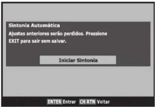 Sintonia Automática Ajustes anteriores serão perdidos. Pressione EXIT para sair sem salvar. Iniciar Sintonia ENTER Entrar CH RTN Voltar