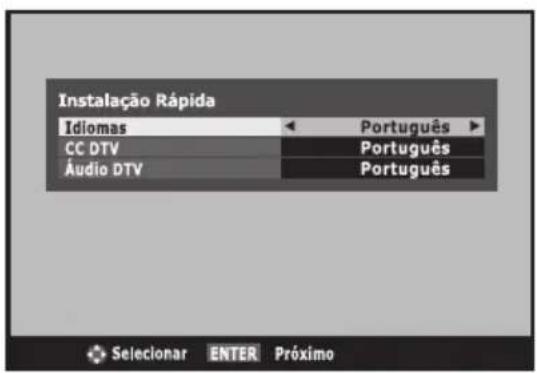 Instalação Rápida Idiomas ← Português ▶ CC DTV Português Áudio DTV Português Selecionar ENTER Próximo
