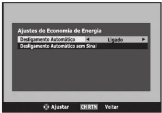 Ajustes de Economia de Energia Desligamento Automático ← Ligado ► Desligamento Automático sem Sinal Ajustar CH RTN Voltar