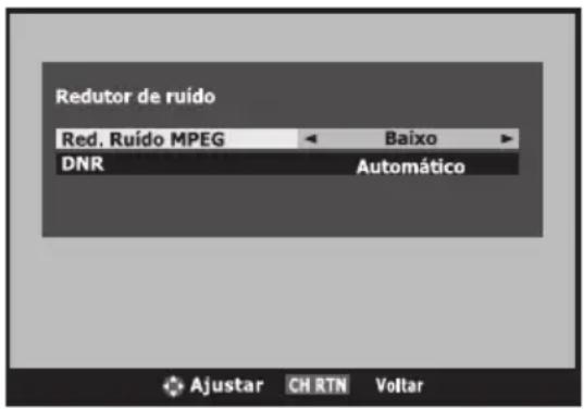 Redutor de ruído Red. Ruído MPEG Baixo DNR Automático Ajustar CH RTN Voltar
