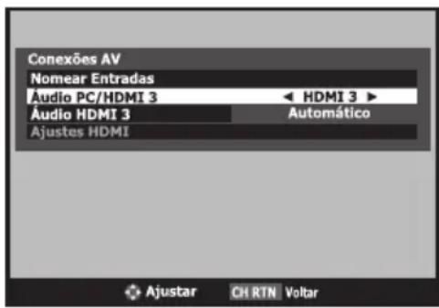 Conexões AV Nomear Entradas Audio PC/HDMI 3 Audio HDMI 3 Ajustes HDMI ◀ HDMI 3 ▶ Automático Ajustar CH RTN Voltar