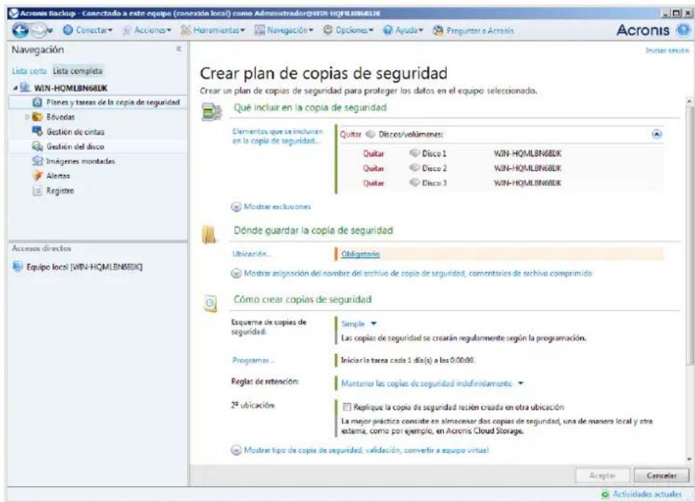 Acronis Backup - Connectado a este equipo (conexión local) como Administrador@VON-HQMLBN68UK Navegación Lista conta Lista completa WIN-HQMLBN68UK Planes y tareas de la copia de seguridad Bóvedas Gestión de cintas Gestión del disco Imágenes montades Alertas Registro Accesos directos Equipo local [WIN-HQMLBN68UK] Crear plan de copias de seguridad Crear un plan de copias de seguridad para proteger los datos en el equipo seleccionado. Qué incluar en la copia de seguridad Elementos que se incluiran en la copia de seguridad... Quitar Discos/volumenes: Quitar Disco 1 WIN-HQMLBN68UK Quitar Disco 2 WIN-HQMLBN68UK Quitar Disco 3 WIN-HQMLBN68UK Mostrar exclusiones Dónde guardar la copia de seguridad Ubicación Obligatorio Mostrar asignación del nombre del archivo de copia de seguridad, comentarios de archivo comprimido Cómo crear copias de seguridad Esquema de copias de seguridad Simple Las copias de seguridad se crearán regularmente según la programación. Programar... Iniciar la tarea cada 1 día(s) a las 0.00:00. Reglas de retención: Mantener las copias de seguridad indefinidamente . 2ª ubicación Replica la copia de seguridad recién creada en otra ubicación La mejor práctica consiste en almacenar dos copias de seguridad, una de manera local y otra extema, como por ejemplo, en Acronis Cloud Storage. Mostrar tipo de copia de seguridad, validación, convertir a equipo virtus! Aceptar Cancelar Actividades actuales