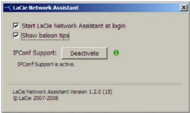 LaCie Network Assistant ✓ Start LaCie Network Assistant at login ✓ Show balloon tips IPConf Support: Deactivate IPConf Support is active. LaCie Network Assistant Version 1.2.0 (15) © LaCie 2007-2008