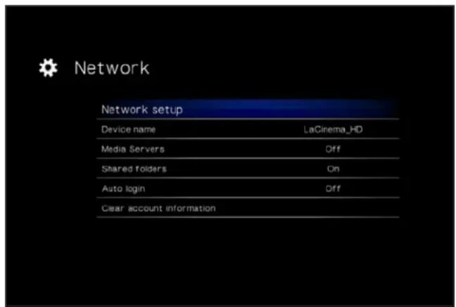 Network setup Device name LaCinema_HD Media Servers Off Shared folders On Auto login Off Clear account information