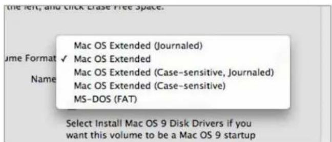 the left, and Click Erase Free Space. Name Format ✓ Mac OS Extended Mac OS Extended (Case-sensitive, Journaled) Mac OS Extended (Case-sensitive) MS-DOS (FAT) Select Install Mac OS 9 Disk Drivers if you want this volume to be a Mac OS 9 startup