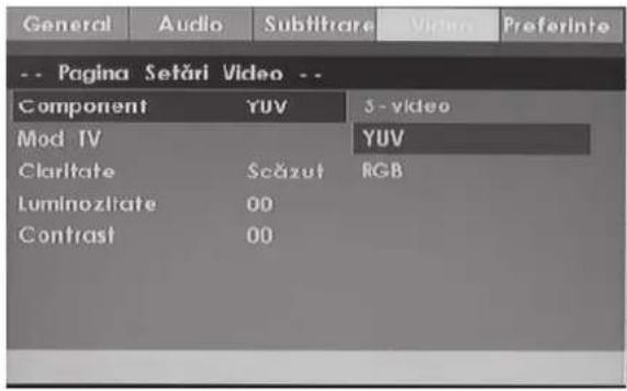 General Audio Subtitrate Video Preferinte -- Pagina Setări Video -- Component YUV 3 - video Mod TV YUV Claritate Scăzut RGB Luminozitate 00 Contrast 00