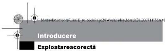 ManualMercedesClassif-no-bookPage20Wednesday,March28,200711:56AM Introducere Exploatareacorectă