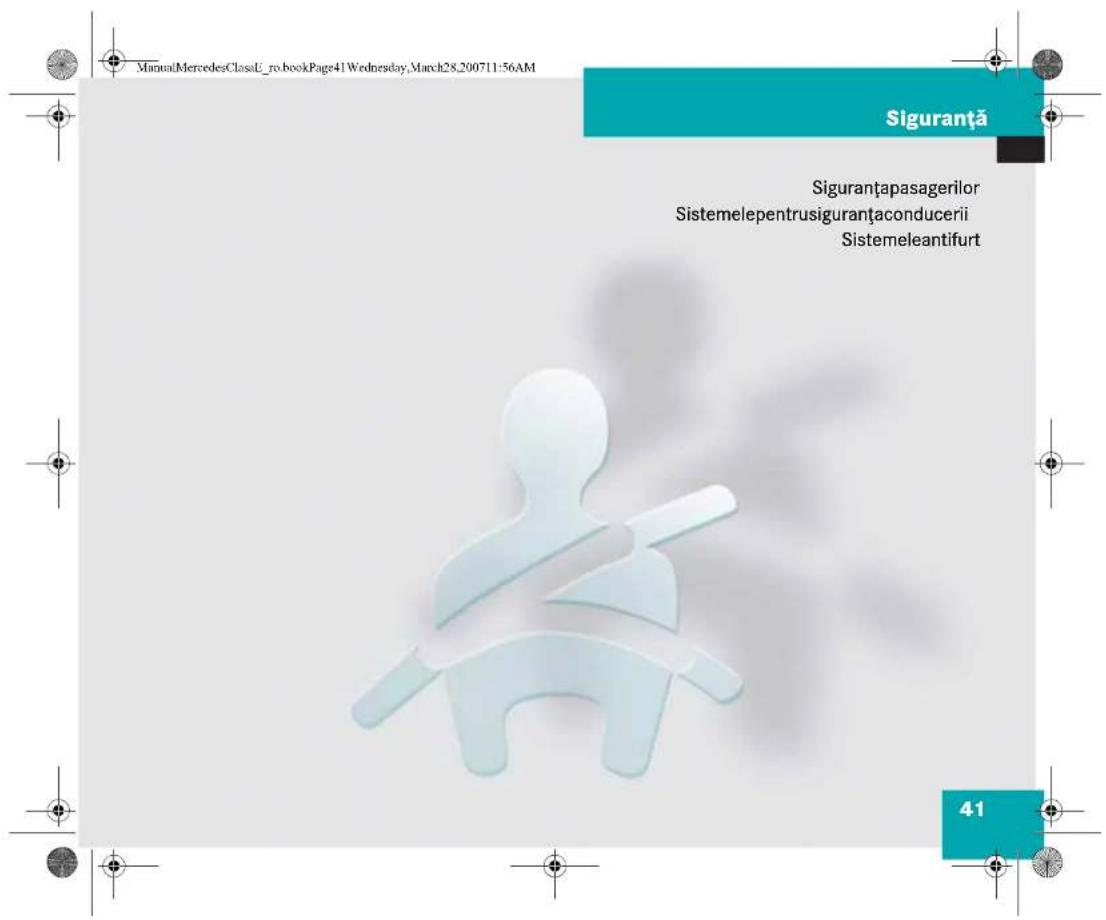 ManualMercedesClasL_ro.bookPage41Wednesday,March28,200711:56AM Siguranță Siguranțapasagerilor Sistemelepentrusiguranțaconducerii Sistemeleantifurt 41