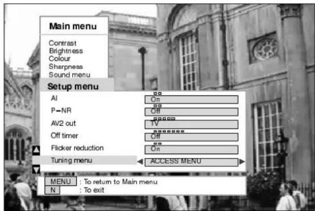 Main menu Contrast Brightness Colour Sharpness Sound menu Setup menu AI On P-NR Off AV2 out TV Off timer Off Flicker reduction On Tuning menu ACCESS MENU MENU : To return to Main menu N : To exit