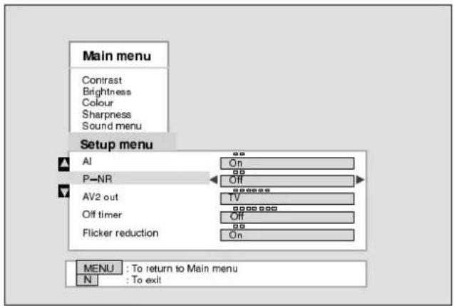Main menu Contrast Brightness Colour Sharpness Sound menu Setup menu AI P-NR AV2 out Off timer Flicker reduction On Off TV Off On MENU : To return to Main menu N : To exit