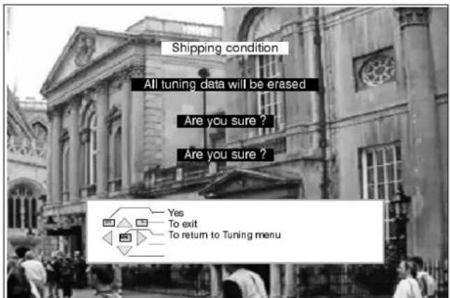 Shipping condition All tuning data will be erased Are you sure ? Are you sure ? Yes To exit To return to Tuning menu