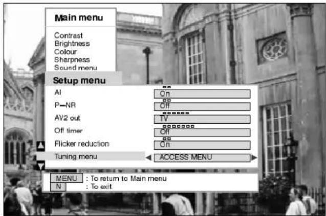 Main menu Contrast Brightness Colour Sharpness Sound menu Setup menu AI On P-NR Off AV2 out TV Off timer Off Flicker reduction On Tuning menu ACCESS MENU MENU : To return to Main menu N : To exit