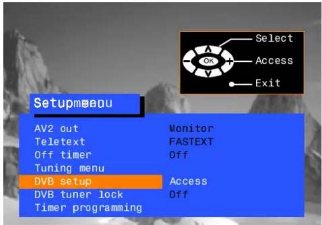 Setupmeou AV2 out Teletext Off timer Tuning menu DVB setup DVB tuner lock Timer programming Monitor FASTEXT Off Access Off Select Access Exit