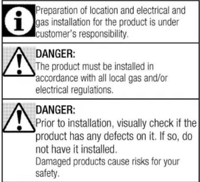 i Pregătirea locației și a instalației electrice și de gaz pentru produs este responsabilitatea clientului. PERICOL: Produsul trebuie instalat în conformitate cu toate reglementările locale privind gazul și/sau electricitatea. PERICOL: Înainte de instalare, verificați vizual dacă produsul prezintă d…