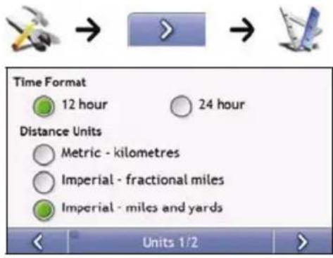 Time Format 12 hour 24 hour Distance Units Metric - kilometres Imperial - fractional miles Imperial - miles and yards Units 1/2