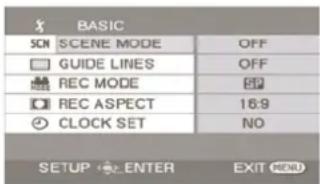 S BASIC SCN SCENE MODE OFF GUIDE LINES OFF REC MODE REC ASPECT 16:9 CLOCK SET NO SETUP ENTER EXIT MENU
