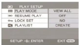 PLAY SETUP PLAY MODE VIEW ALL RESUME PLAY OFF LOCK SET NO PLAYLIST CREATE SETUP ENTER EXIT MENU