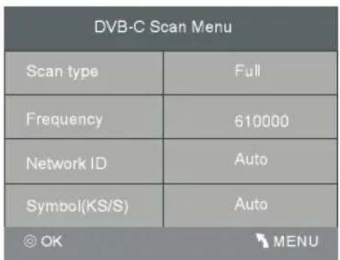 DVB-C Scan Menu Scan type Full Frequency 610000 Network ID Auto Symbol(KS/S) Auto © OK MENU
