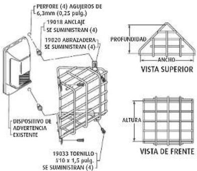 PERFORE (4) AGUJEROS DE 6,3mm (0,25 pulg.) 19018 ANCLAJE SE SUMINISTRAN (4) 19020 ABRAZADERA SE SUMINISTRAN (4) PROFUNDIDAD ANCHO VISTA SUPERIOR DISPOSITIVO DE ADVERTENCIA EXISTENTE ALTURA 19033 TORNILLO 4/10 x 1,5 pulg. SE SUMINISTRAN (4) VISTA DE FRENTE