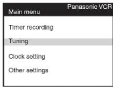 Main menu Panasonic VCR Timer recording Tuning Clock setting Other settings