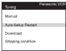 Tuning Panasonic VCR Manual Auto-Setup Restart Download Shipping condition