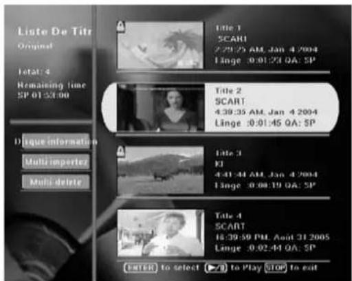 Liste De Titre Original Total: 4 Remaining time SP 01:53:00 D'ique information Multi importer Multi delete Title 1 SCART 2:29:25 AM, Jan 4 2004 Linge : 0:01:27 QA: SP Title 2 SCART 4:39:35 AM, Jan 4 2004 Linge : 0:01:45 QA: SP Title 3 KI 4:41:44 AM, Jan 4 2004 Linge : 0:08:19 QA: SP Title 4 SCART 16:39:59 PM, Augt 31 2005 Linge : 0:02:44 QA: SP [ENTER] to select [▶/▶] to Play STOP to exit