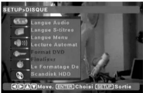 SETUP>DISQUE Langue Audio Langue S-titres Langue Menu Lecture Automat Format DVD Finaliser Le Formatage De Scandisk HDD