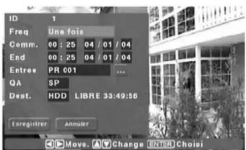 ID 1 Freq Une fois Comm. 00 : 25 04 / 01 / 04 End 00 : 25 04 / 01 / 04 Entree PR 001 ... QA SP Dest. HDD LIBRE 33:49:56 Eeregister Annuler Move. ▲ Change ENTER Choisi